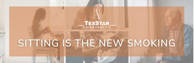 TexStar Chiropractic - Sitting is the New Smoking
