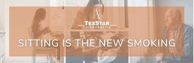 TexStar Chiropractic - Sitting is the New Smoking